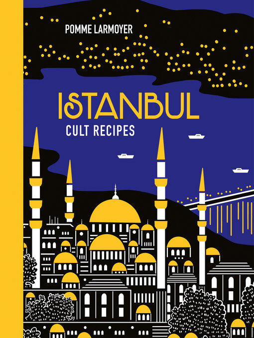 Title details for Istanbul Cult Recipes by Pomme Larmoyer - Wait list